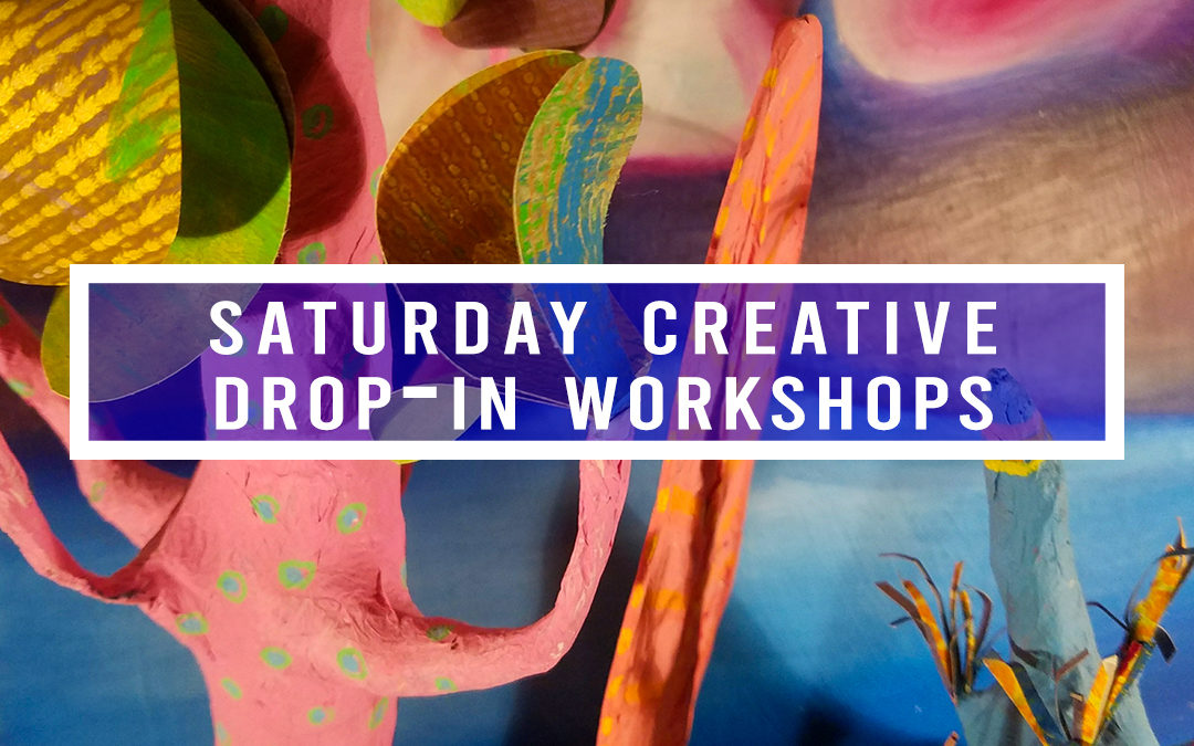 Saturday Creative Drop-In Workshops